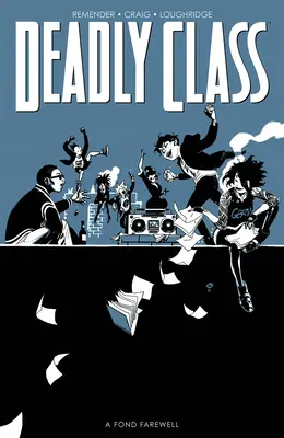 Śmiertelna klasa, tom 11: Miłe pożegnanie - Deadly Class, Volume 11: A Fond Farewell