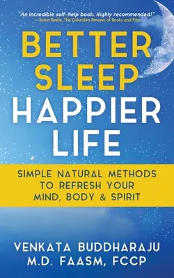 Lepszy sen, szczęśliwsze życie: Proste naturalne metody na odświeżenie umysłu, ciała i ducha - Better Sleep, Happier Life: Simple Natural Methods to Refresh Your Mind, Body, and Spirit