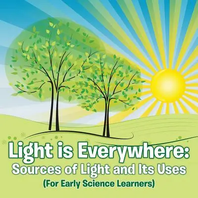 Światło jest wszędzie: Źródła światła i jego zastosowania (dla początkujących uczniów) - Light is Everywhere: Sources of Light and Its Uses (For Early Learners)