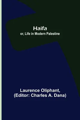 Hajfa, czyli życie we współczesnej Palestynie - Haifa; or, Life in modern Palestine