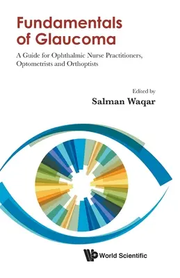 Podstawy jaskry: Przewodnik dla pielęgniarek okulistycznych, optometrystów i ortoptystów - Fundamentals of Glaucoma: A Guide for Ophthalmic Nurse Practitioners, Optometrists and Orthoptists