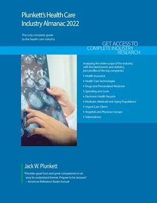 Plunkett's Health Care Industry Almanac 2022: Badania rynku, statystyki, trendy i wiodące firmy w branży opieki zdrowotnej - Plunkett's Health Care Industry Almanac 2022: Health Care Industry Market Research, Statistics, Trends and Leading Companies