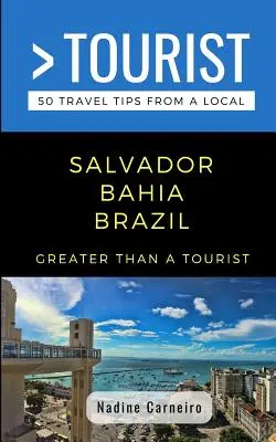 Więcej niż turystyka - Salvador Bahia Brazylia: 50 porad podróżniczych od lokalnych mieszkańców - Greater Than a Tourist- Salvador Bahia Brazil: 50 Travel Tips from a Local