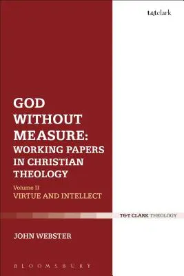 Bóg bez miary: Dokumenty robocze z teologii chrześcijańskiej: Tom 1: Bóg i dzieła Boże - God Without Measure: Working Papers in Christian Theology: Volume 1: God and the Works of God