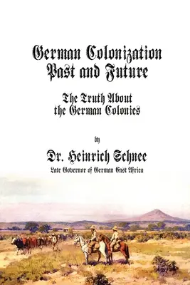 Przeszłość i przyszłość niemieckiej kolonizacji: Prawda o niemieckich koloniach - German Colonization Past and Future: The Truth About the German Colonies