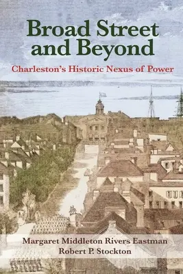 Broad Street and Beyond: Historyczny węzeł władzy w Charleston - Broad Street and Beyond: Charleston's Historic Nexus of Power
