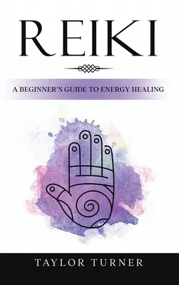 Reiki: Przewodnik dla początkujących po uzdrawianiu energią - Reiki: A Beginner's Guide to Energy Healing