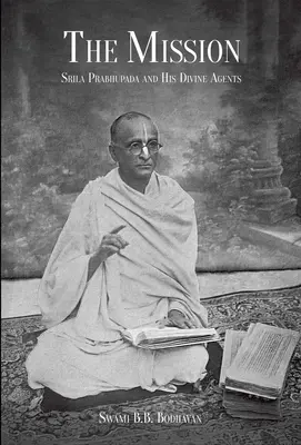 Misja: Śrila Prabhupada i jego boscy agenci - The Mission: Srila Prabhupada and His Divine Agents