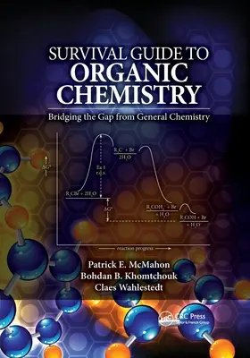 Przewodnik przetrwania po chemii organicznej: Wypełnianie luki w chemii ogólnej - Survival Guide to Organic Chemistry: Bridging the Gap from General Chemistry