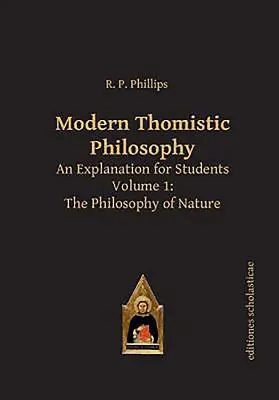 Współczesna filozofia tomistyczna: Objaśnienia dla studentów, tom 1: Filozofia przyrody - Modern Thomistic Philosophy: An Explanation for Students, Volume 1: The Philosophy of Nature