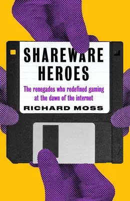 Shareware Heroes: Renegaci, którzy zredefiniowali gry u zarania Internetu - Shareware Heroes: The Renegades Who Redefined Gaming at the Dawn of the Internet