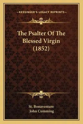 Psałterz Błogosławionej Dziewicy (1852) - The Psalter Of The Blessed Virgin (1852)