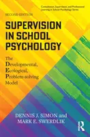 Superwizja w psychologii szkolnej: Rozwojowy, ekologiczny model rozwiązywania problemów - Supervision in School Psychology: The Developmental, Ecological, Problem-Solving Model