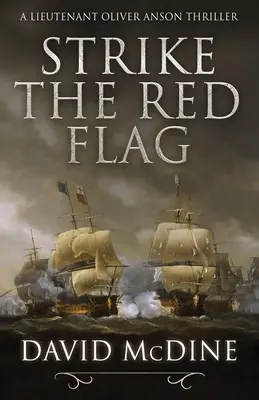 Uderz w czerwoną flagę: ekscytująca wojna morska z porucznikiem Oliverem Ansonem - Strike the Red Flag: Thrilling naval warfare with Lieutenant Oliver Anson