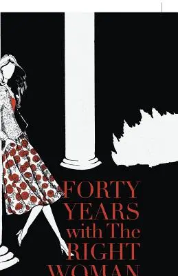 Czterdzieści lat z właściwą kobietą: Pamiętnik - Forty Years with the Right Woman: A Memoir