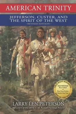 Amerykańska Trójca: Jefferson, Custer i duch Zachodu, wydanie poprawione - American Trinity: Jefferson, Custer, and the Spirit of the West, Revised Edition