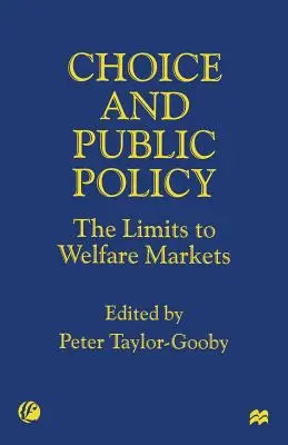 Wybór i polityka publiczna: Granice rynków dobrobytu - Choice and Public Policy: The Limits to Welfare Markets