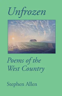 Unfrozen: Wiersze z zachodniego kraju - Unfrozen: Poems of the West Country