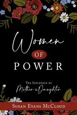 Kobiety władzy: wpływ matki i córki: Wpływ matki i córki - Women of Power: The Influence of Mother and Daughter: The Influence of Mother and Daughter