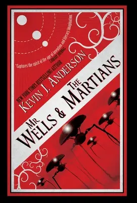 Pan Wells i Marsjanie: Ekscytująca relacja naocznego świadka niedawnej inwazji obcych - Mr. Wells & the Martians: A Thrilling Eyewitness Account of the Recent Alien Invasion