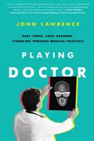 Zabawa w lekarza; Część trzecia: Główny rezydent (Fumbling Towards Medical Practice) - Playing Doctor; Part Three: Chief Resident (Fumbling Towards Medical Practice)