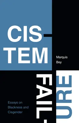 Cistem Failure: Eseje o czarności i cispłciowości - Cistem Failure: Essays on Blackness and Cisgender