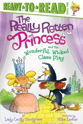 Naprawdę zepsuta księżniczka i cudowna, niegodziwa gra klasowa - The Really Rotten Princess and the Wonderful, Wicked Class Play