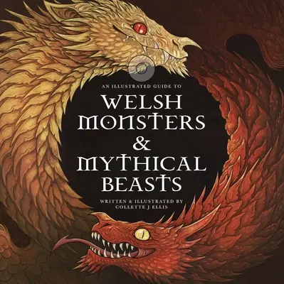 Walijskie potwory i mityczne bestie: Przewodnik po legendarnych stworzeniach z celtycko-walijskich mitów i legend - Welsh Monsters & Mythical Beasts: A Guide to the Legendary Creatures from Celtic-Welsh Myth and Legend