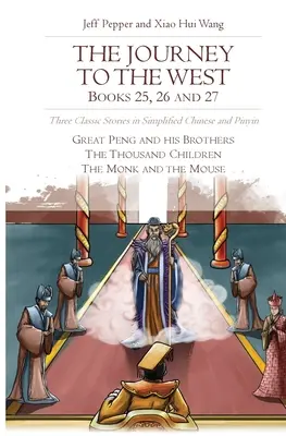 Podróż na Zachód, Księgi 25, 26 i 27: Trzy klasyczne opowieści w uproszczonym języku chińskim i pinyin - The Journey to the West, Books 25, 26 and 27: Three Classic Stories in Simplified Chinese and Pinyin