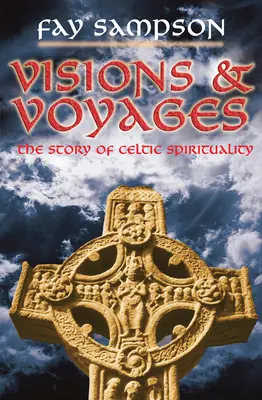 Wizje i podróże: Historia celtyckiej duchowości - Visions and Voyages: The Story of Celtic Spirituality