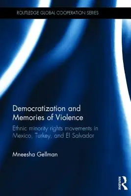 Demokratyzacja i wspomnienia przemocy: Ruchy na rzecz praw mniejszości etnicznych w Meksyku, Turcji i Salwadorze - Democratization and Memories of Violence: Ethnic minority rights movements in Mexico, Turkey, and El Salvador