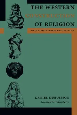 Zachodnia konstrukcja religii: Mity, wiedza i ideologia - The Western Construction of Religion: Myths, Knowledge, and Ideology