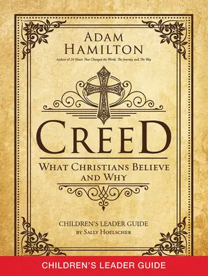 Credo: Przewodnik dla dzieci: W co wierzą chrześcijanie i dlaczego - Creed Children's Leader Guide: What Christians Believe and Why