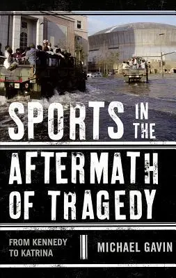 Sport w następstwie tragedii: Od Kennedy'ego do Katriny - Sports in the Aftermath of Tragedy: From Kennedy to Katrina