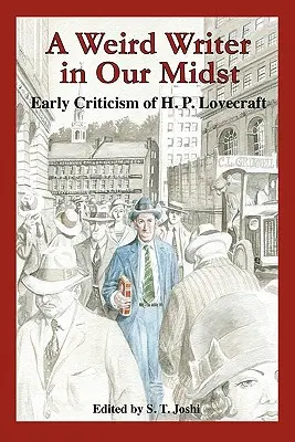 Dziwny pisarz pośród nas: Wczesna krytyka H. P. Lovecrafta - A Weird Writer in Our Midst: Early Criticism of H. P. Lovecraft