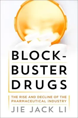 Przebojowe leki: Wzrost i upadek przemysłu farmaceutycznego - Blockbuster Drugs: The Rise and Decline of the Pharmaceutical Industry