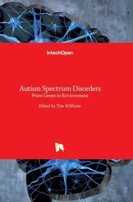 Zaburzenia ze spektrum autyzmu: Od genów do środowiska - Autism Spectrum Disorders: From Genes to Environment