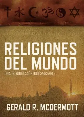 Religiones del Mundo: Una Introduccin Indispensable = Religie świata - Religiones del Mundo: Una Introduccin Indispensable = World Religions