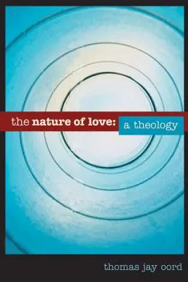 Natura miłości: Teologia - The Nature of Love: A Theology