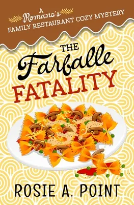The Farfalle Fatality: Kulinarna tajemnica - The Farfalle Fatality: A Cozy Culinary Mystery