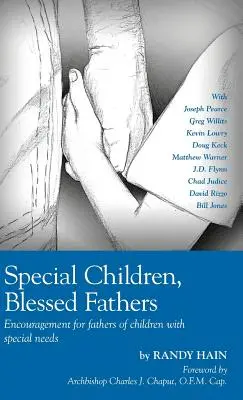 Wyjątkowe dzieci, błogosławieni ojcowie: Zachęta dla ojców dzieci ze specjalnymi potrzebami - Special Children, Blessed Fathers: Encouragement for fathers of children with special needs