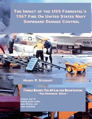 Wpływ pożaru USS Forrestal w 1967 r. na kontrolę uszkodzeń na pokładzie okrętu Marynarki Wojennej Stanów Zjednoczonych - The Impact of the USS Forrestal's 1967 Fire on United States Navy Shipboard Damage Control