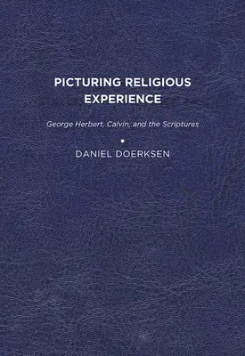 Obrazowanie doświadczenia religijnego: George Herbert, Kalwin i Pismo Święte - Picturing Religious Experience: George Herbert, Calvin, and the Scriptures