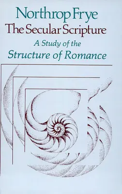 Świeckie Pismo Święte: Studium struktury romansu - Secular Scripture: A Study of the Structure of Romance