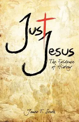 Tylko Jezus: Dowody historii - Just Jesus: The Evidence of History