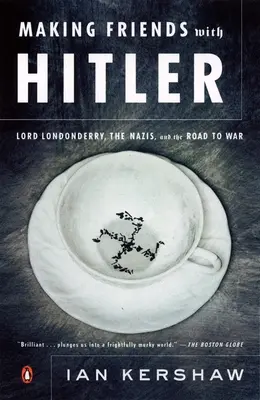 Przyjaźń z Hitlerem: Lord Londonderry, naziści i droga do wojny - Making Friends with Hitler: Lord Londonderry, the Nazis, and the Road to War