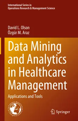 Data Mining and Analytics in Healthcare Management: Aplikacje i narzędzia - Data Mining and Analytics in Healthcare Management: Applications and Tools