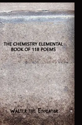 Elementarna księga chemii zawierająca 118 wierszy - The Chemistry Elemental Book of 118 Poems