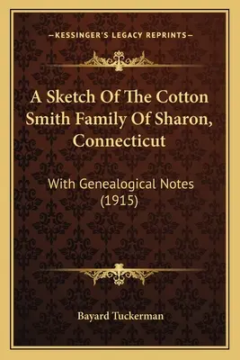 Szkic rodziny Cotton Smith z Sharon w stanie Connecticut: Z uwagami genealogicznymi (1915) - A Sketch Of The Cotton Smith Family Of Sharon, Connecticut: With Genealogical Notes (1915)