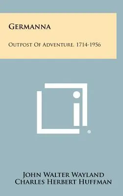 Germanna: placówka przygody, 1714-1956 - Germanna: Outpost of Adventure, 1714-1956